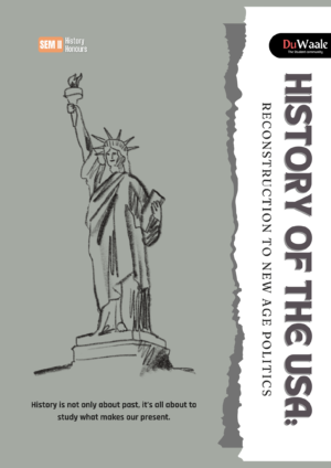 HISTORY OF THE USA: RECONSTRUCTION TO NEW AGE POLITICS