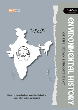 ENVIRONMENTAL HISTORY of THE INDIAN SUBCONTINENT