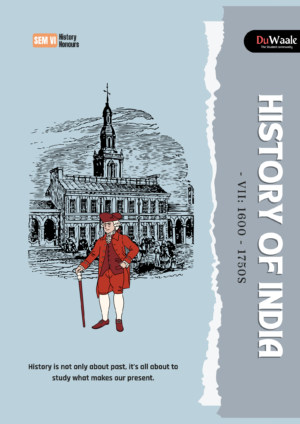 HISTORY OF INDIA  - VII: 1600 - 1750S