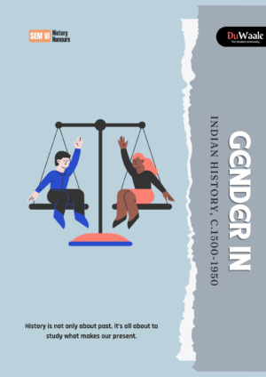 GENDER IN INDIAN HISTORY, C.1500-1950